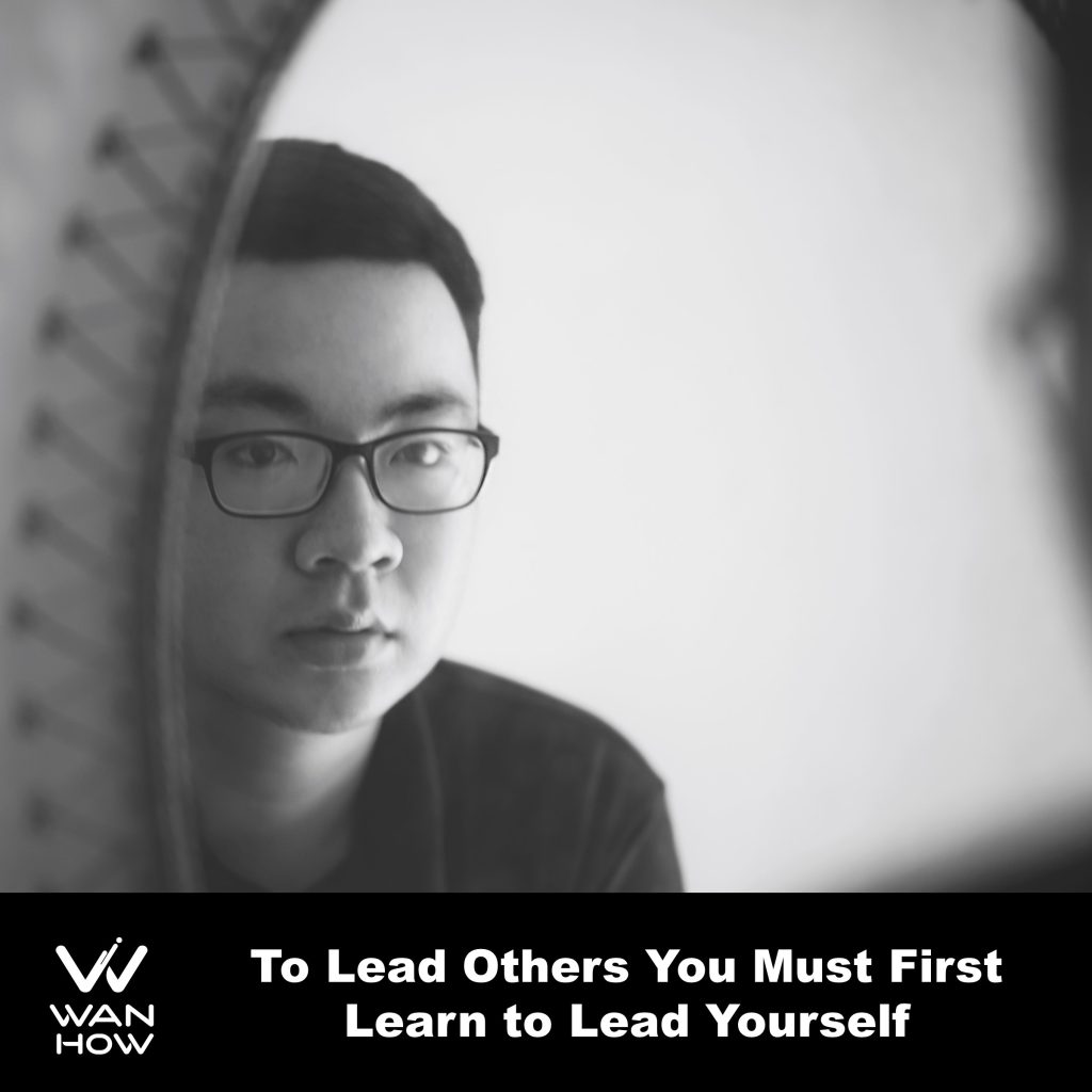 To lead others you must first learn to lead yourself