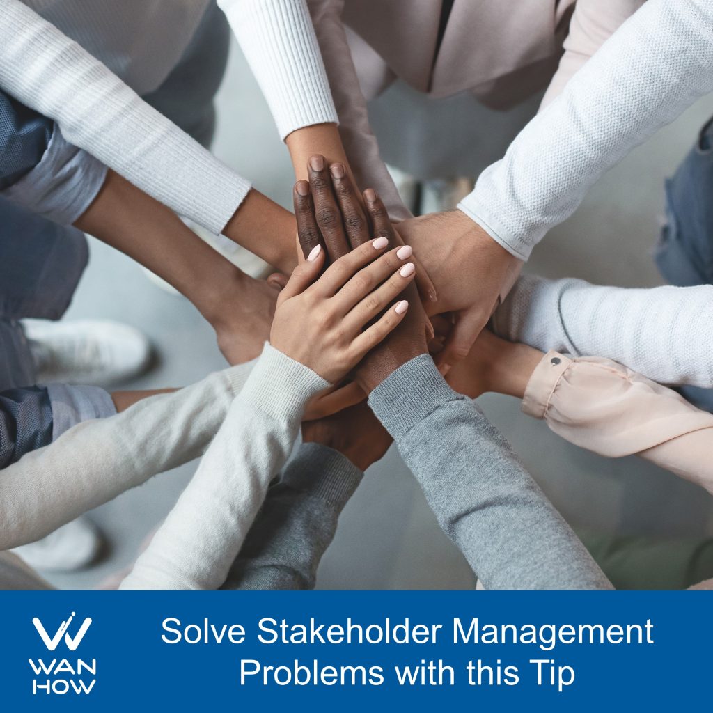 Solve stakeholder management problems with this project management tip